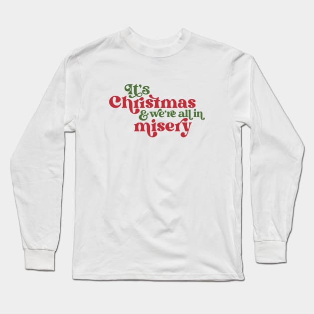 It's Christmas and We're All in Misery // Retro Holiday Movie Long Sleeve T-Shirt by SLAG_Creative